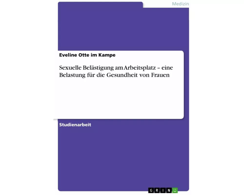 Sexuelle Belästigung am Arbeitsplatz - eine Belastung für die Gesundheit von Frauen