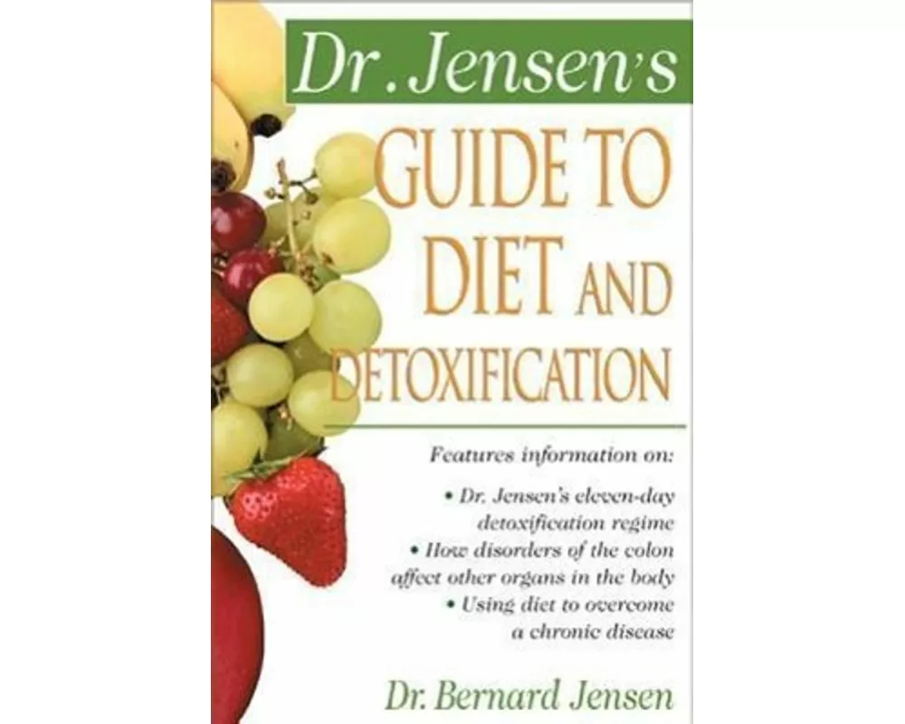 Dr. Jensen's Guide to Diet and Detoxification