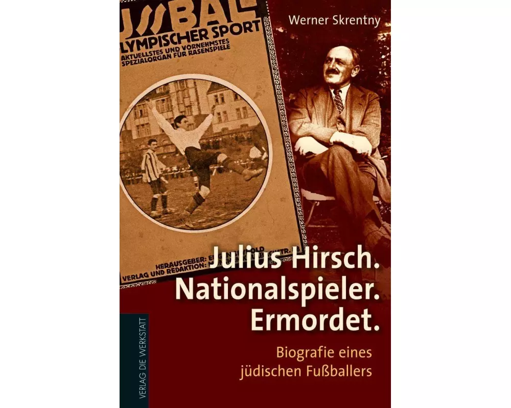 Julius Hirsch. Nationalspieler. Ermordet