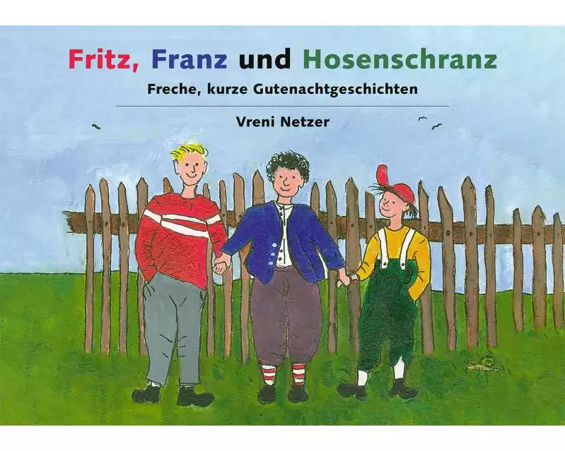 Fritz, Franz und Hosenschranz