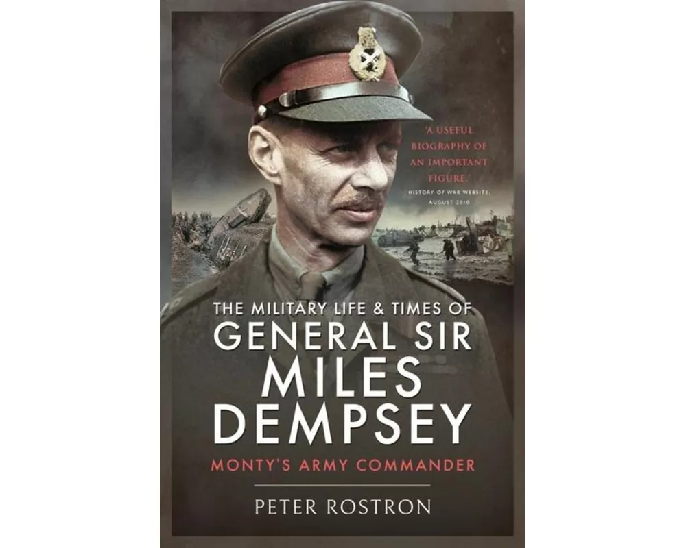 The Military Life and Times of General Sir Miles Dempsey
