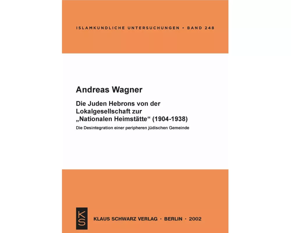 Die Juden Hebrons von der Lokalgesellschaft zur "Nationalen Heimstätte" (1904-1938)