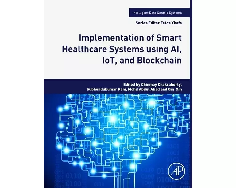 Implementation of Smart Healthcare Systems using AI, IoT, and Blockchain