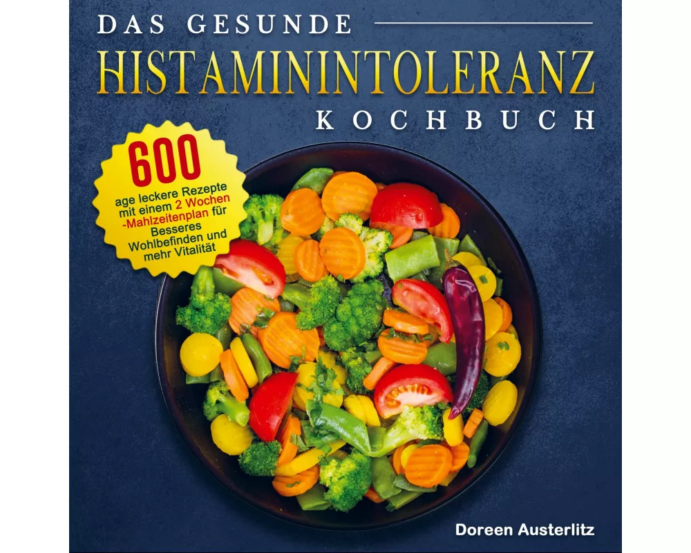 Das gesunde Histaminintoleranz Kochbuch