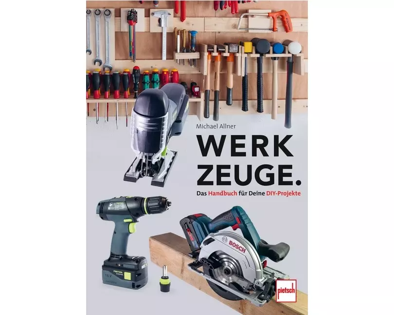 Werkzeuge. Das Handbuch für Deine DIY-Projekte