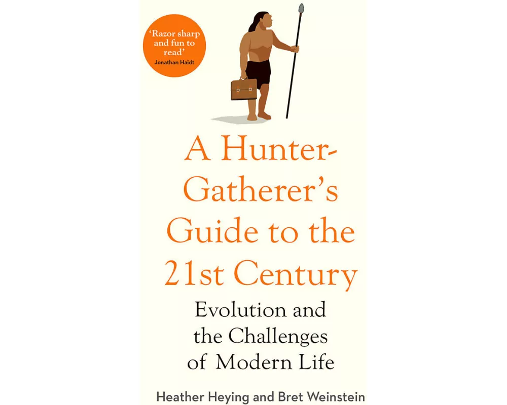 A Hunter Gatherer's Guide to the 21st Century