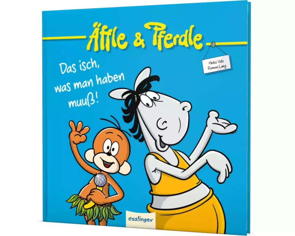 Äffle & Pferdle: Das isch, was man haben muuß!