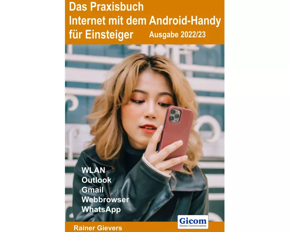 Das Praxisbuch Internet mit dem Android-Handy - Anleitung für Einsteiger (Ausgabe 2022/23)