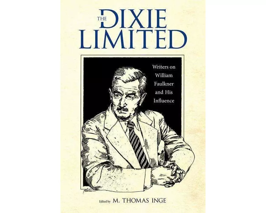 Dixie Limited: Writers on William Faulkner and His Influence