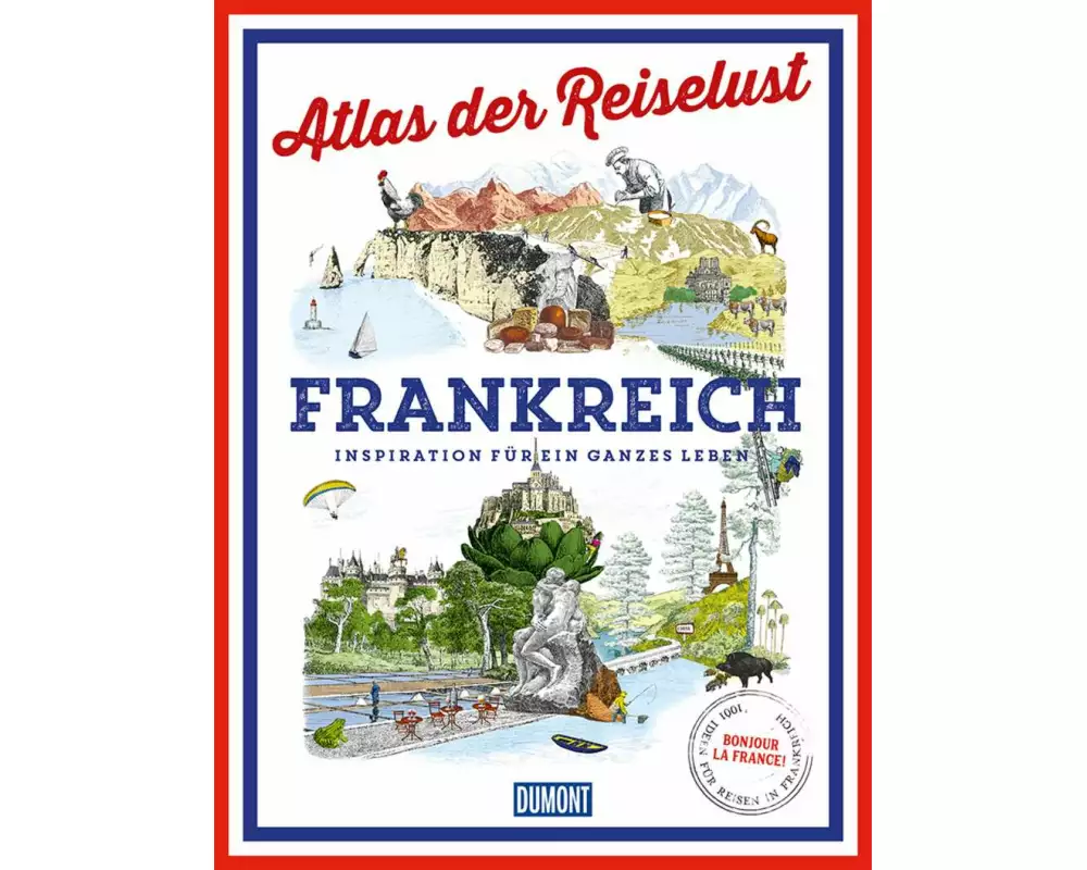 DuMont Bildband Atlas der Reiselust Frankreich