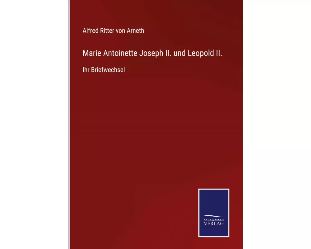 Marie Antoinette Joseph II. und Leopold II
