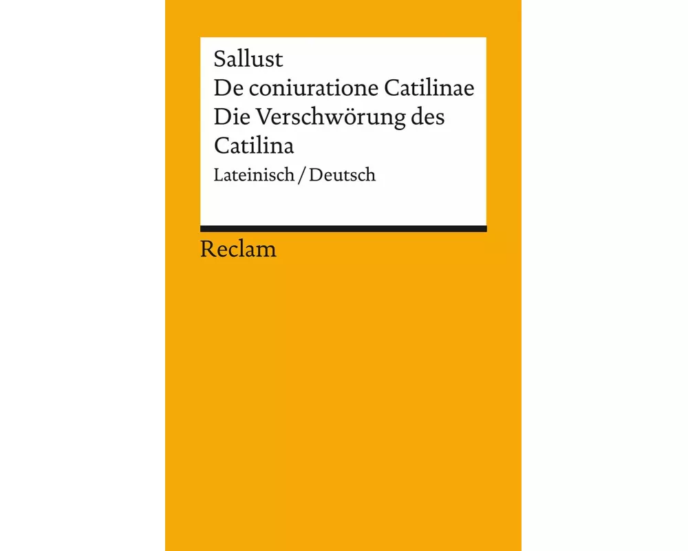 De coniuratione Catilinae / Die Verschwörung des Catilina. Lateinisch/Deutsch