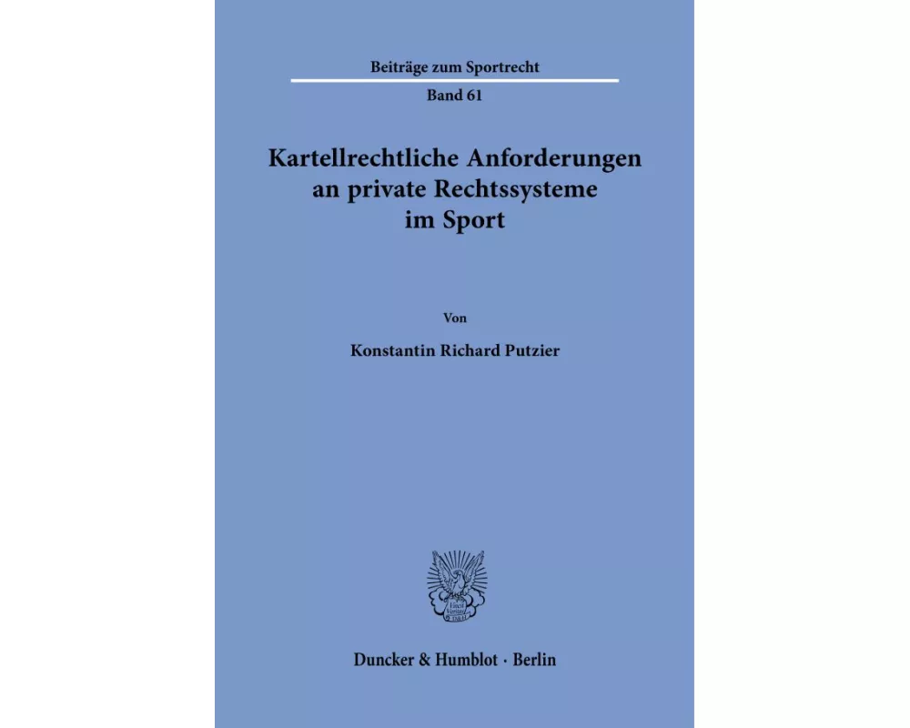 Kartellrechtliche Anforderungen an private Rechtssysteme im Sport