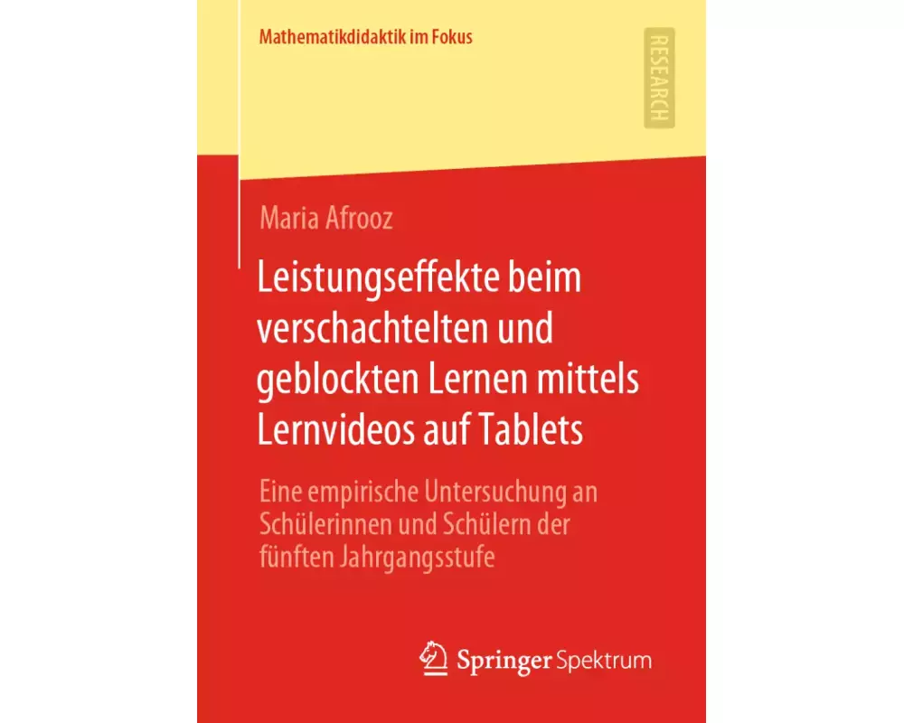 Leistungseffekte beim verschachtelten und geblockten Lernen mittels Lernvideos auf Tablets
