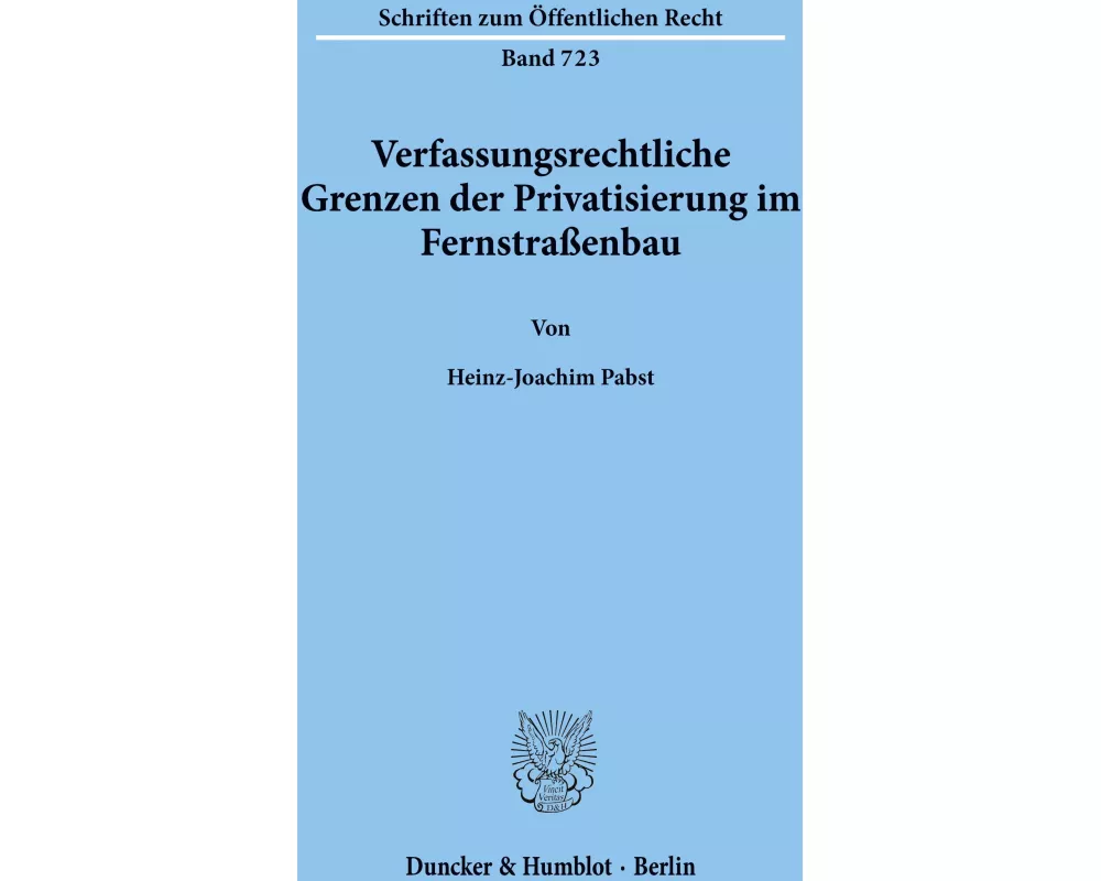 Verfassungsrechtliche Grenzen der Privatisierung im Fernstraßenbau