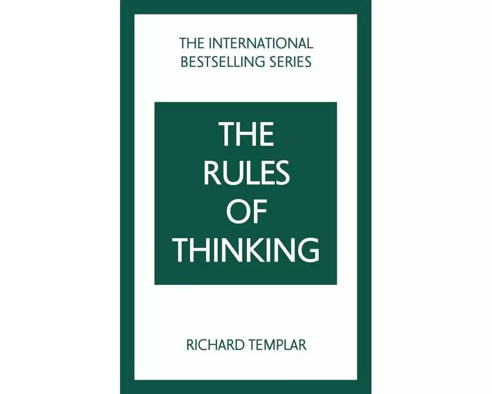The Rules of Thinking: A Personal Code to Think Yourself Smarter, Wiser and Happier