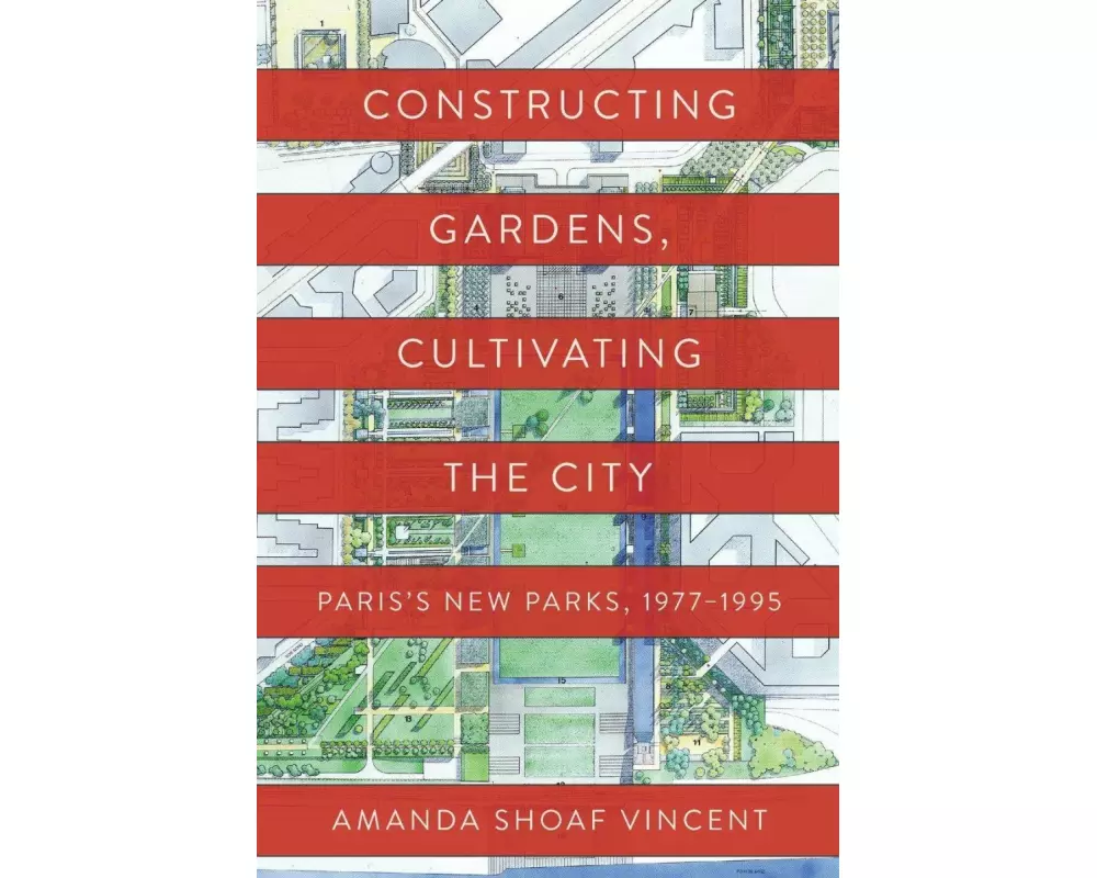 Constructing Gardens, Cultivating the City