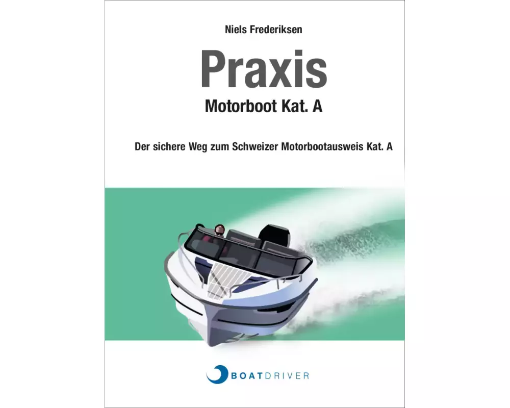 BoatDriver - Praxisbuch: Motorboot Kat. A