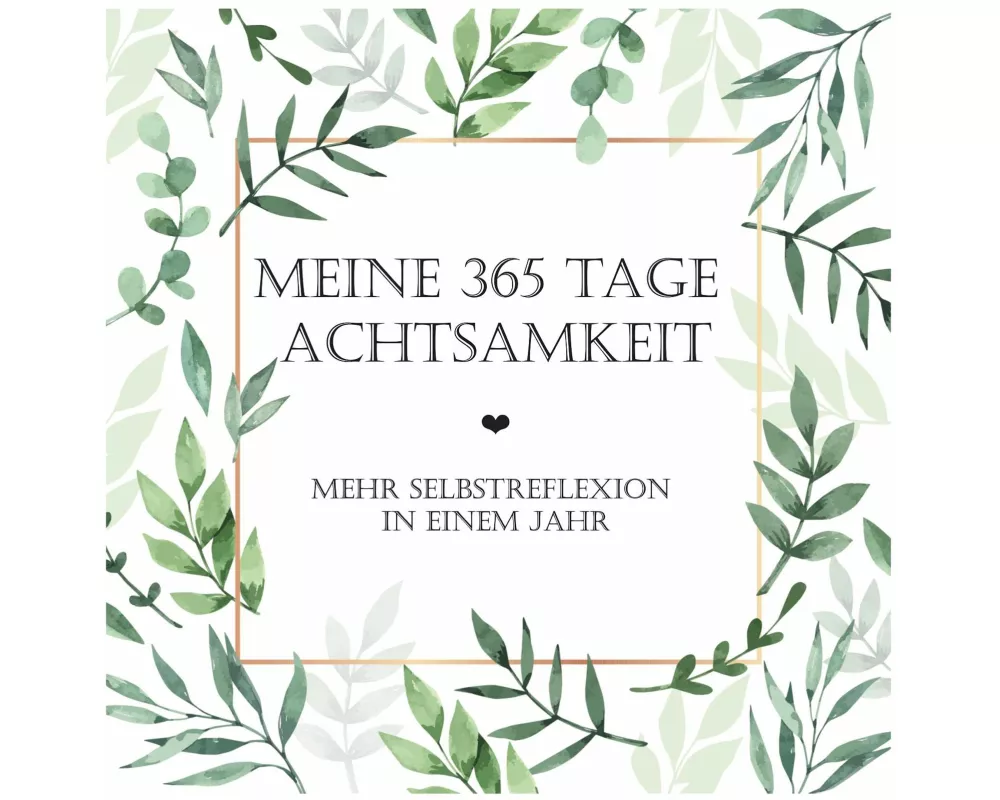 Meine 365 Tage Achtsamkeit