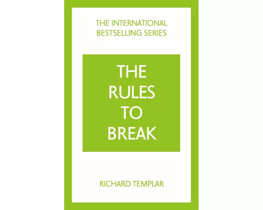 The Rules to Break: A personal code for living your life, your way (Richard Templar's Rules)