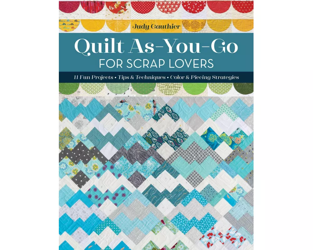 Quilt As-You-Go for Scrap Lovers