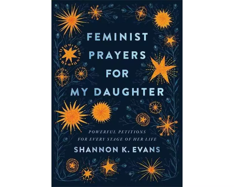 Feminist Prayers for My Daughter – Powerful Petitions for Every Stage of Her Life