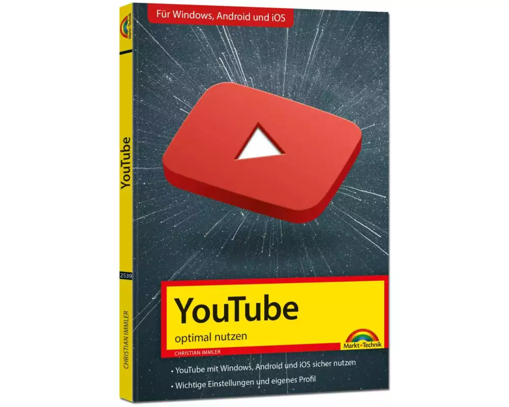 YouTube - optimal nutzen - Alle wichtigen Funktionen erklärt für Windows, Android und iOS - Tipps & Tricks - 2. Auflage