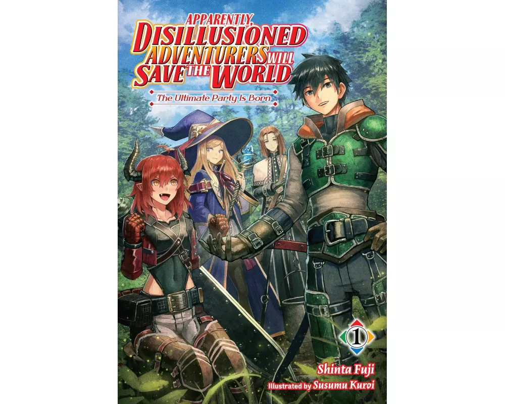 Apparently, Disillusioned Adventurers Will Save the World, Vol. 1 (light novel)