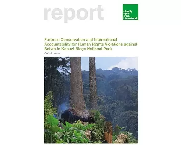 Fortress Conservation and International Accountability for Human Rights Violations against Batwa in Kahuzi-Biega National Park