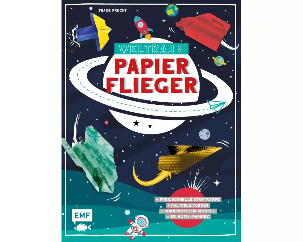 Weltraum-Papierflieger: Mit Faltanleitungen, pfeilschneller Startrampe, supercoolem Sonnensystem-Modell und 55 Motiv-Papieren zum Sofort-Loslegen