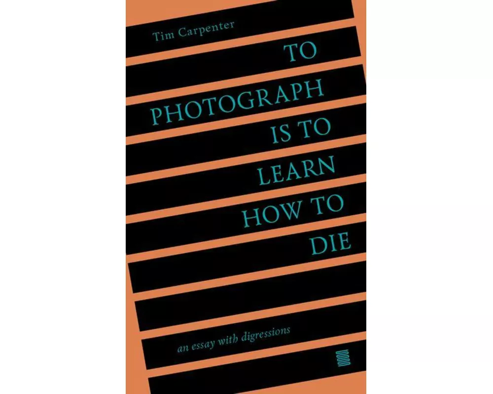 To Photograph Is to Learn How to Die