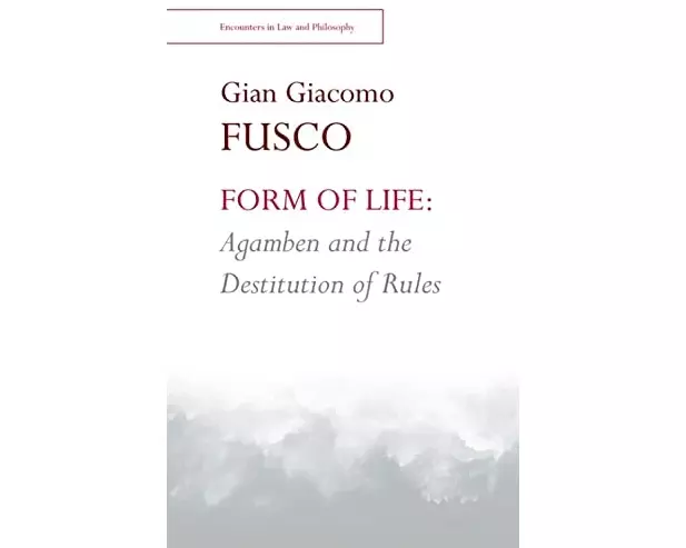 Form of Life: Agamben and the Destitution of Rules