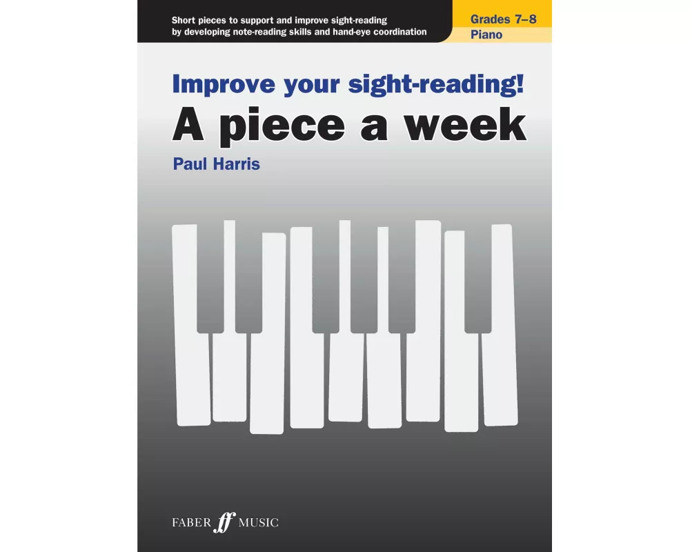 Improve your sight-reading! A piece a week Piano Grades 7-8