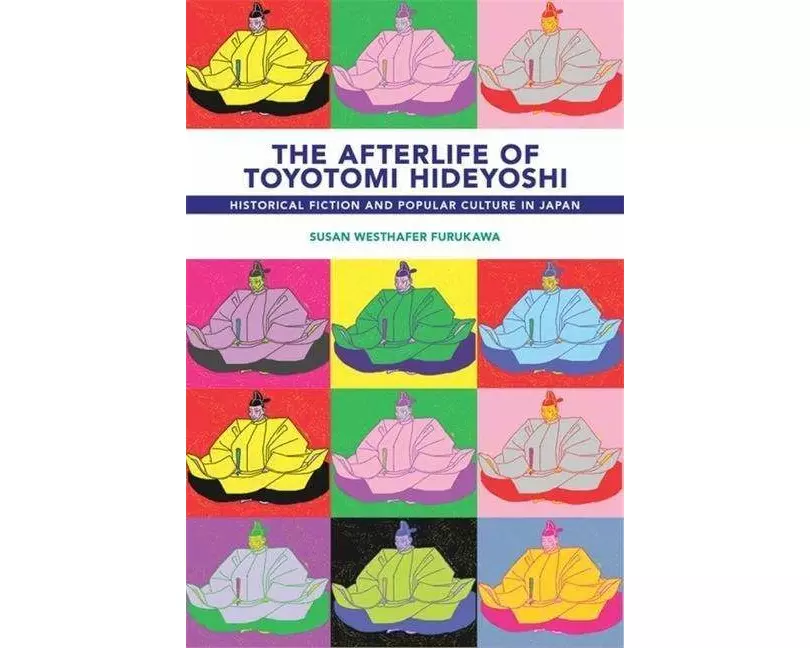 The Afterlife of Toyotomi Hideyoshi