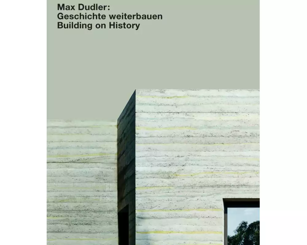 Max Dudler: Geschichte weiterbauen / Building on History