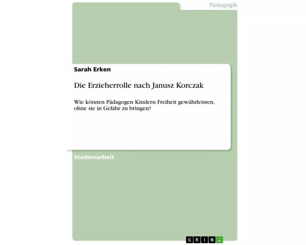 Die Erzieherrolle nach Janusz Korczak