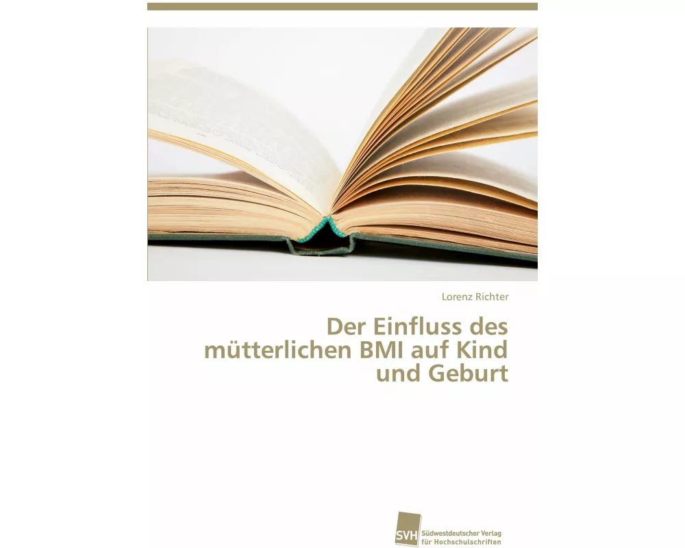 Der Einfluss des mütterlichen BMI auf Kind und Geburt