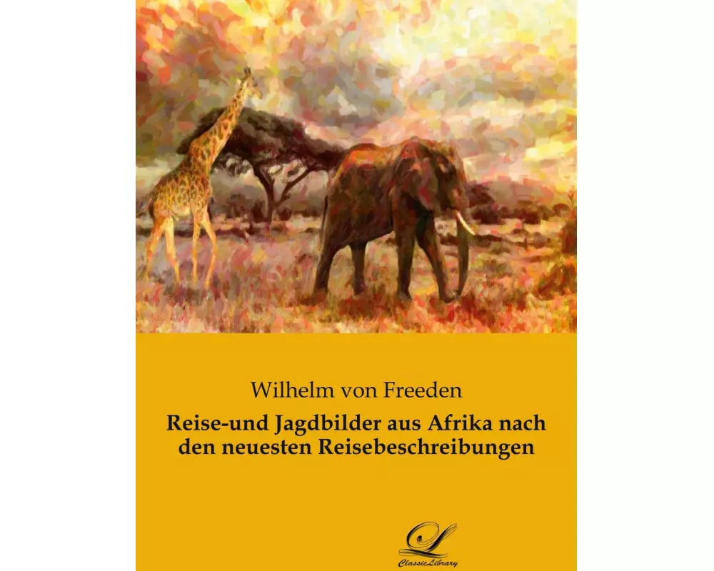 Reise-und Jagdbilder aus Afrika nach den neuesten Reisebeschreibungen