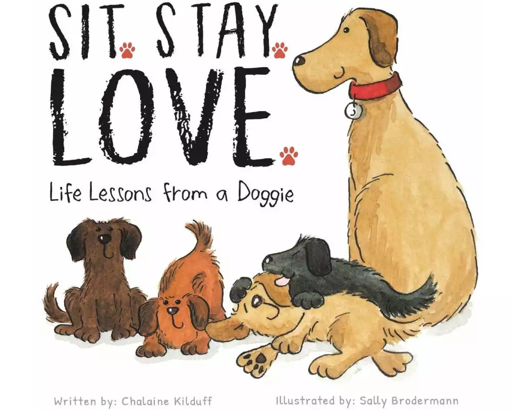 Sit. Stay. Love. Life Lessons from a Doggie