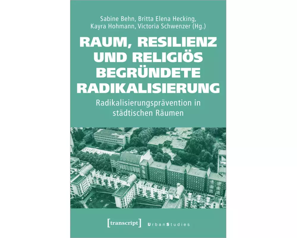 Raum, Resilienz und religiös begründete Radikalisierung