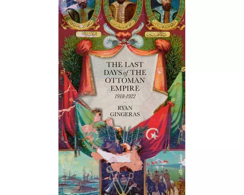 The Last Days of the Ottoman Empire