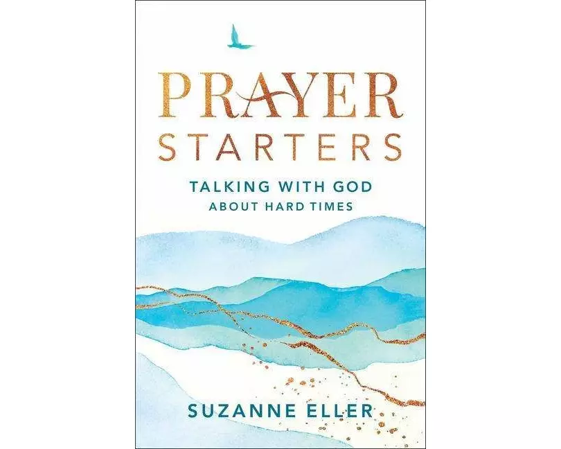 Prayer Starters – Talking with God about Hard Times