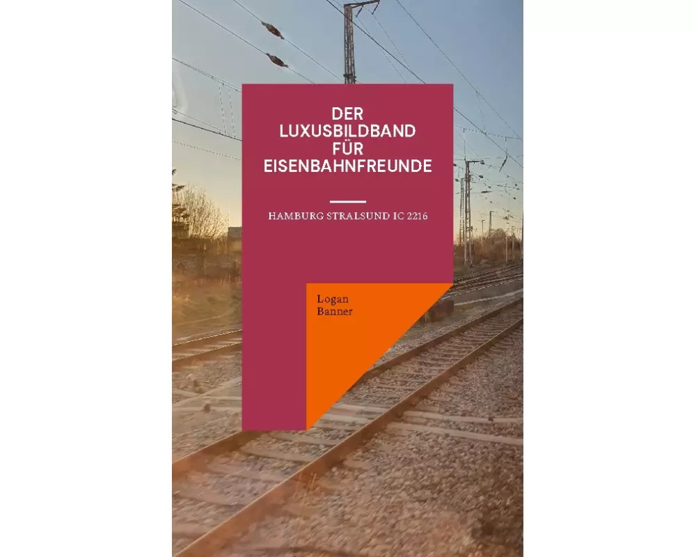 Der Luxusbildband für Eisenbahnfreunde