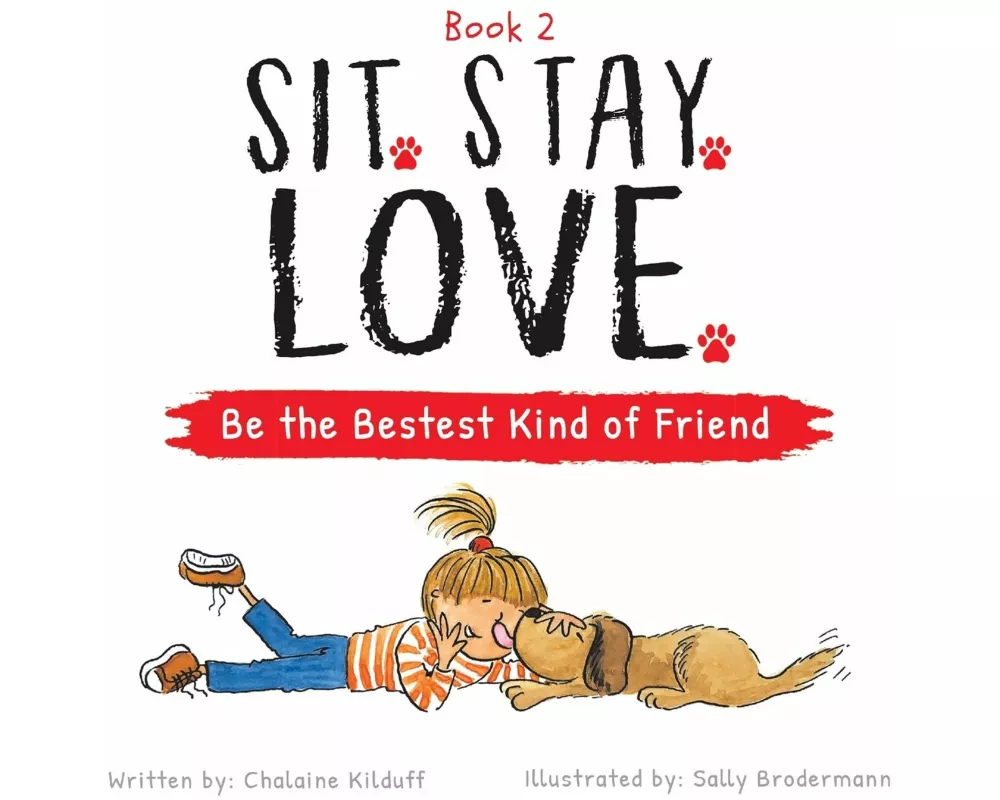 Sit. Stay. Love. Be the Bestest Kind of Friend