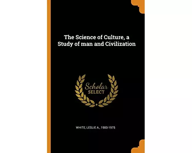The Science of Culture, a Study of Man and Civilization
