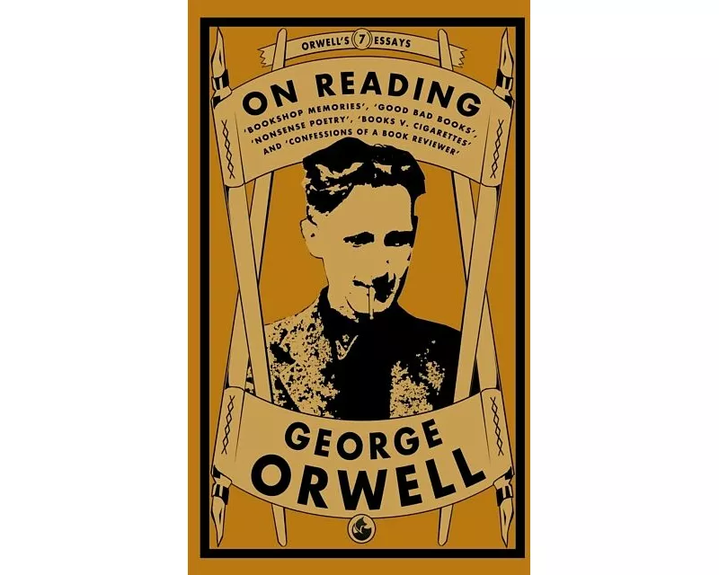 Orwell on Reading: Bookshop Memories, Good Bad Books, Nonsense Poetry, Books vs. Cigarettes and Confessions of a Book Reviewer