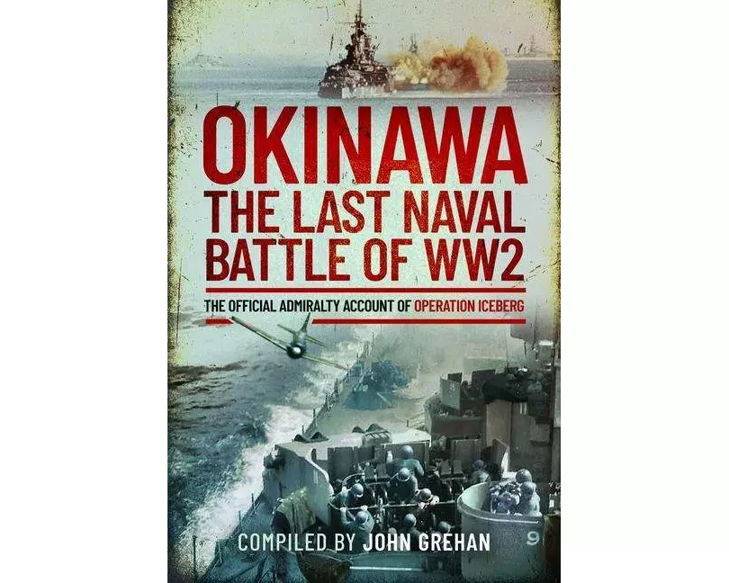 Okinawa: The Last Naval Battle of WW2