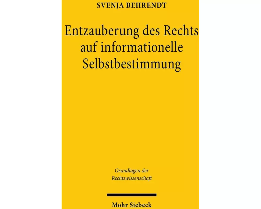 Entzauberung des Rechts auf informationelle Selbstbestimmung