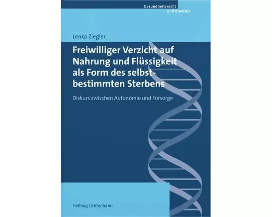 Freiwilliger Verzicht auf Nahrung und Flüssigkeit als Form des selbstbestimmten Sterbens