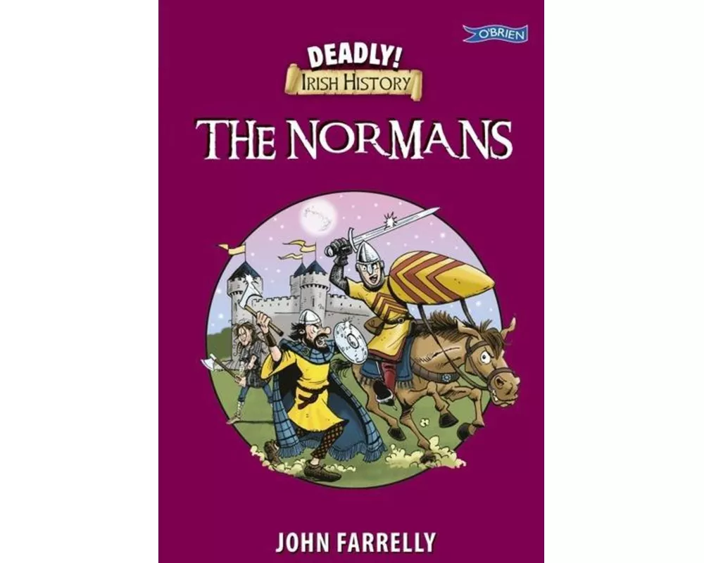 Deadly! Irish History - The Normans